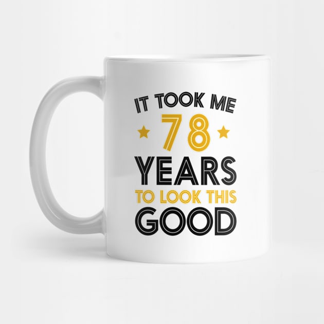 It Took me 78 Years to Look This Good Funny Quotes birthday Party by foxredb